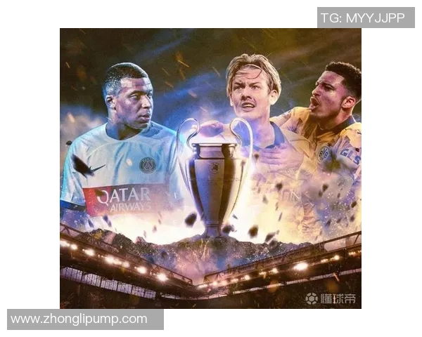 中超激战巴黎圣日耳曼险胜多特蒙德四大精彩进球引爆全场热情